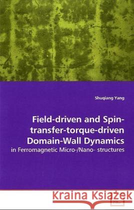 Field-driven and Spin-transfer-torque-driven Domain-Wall Dynamics : in Ferromagnetic Micro-/Nano- structures Yang, Shuqiang 9783639135862 VDM Verlag Dr. Müller - książka