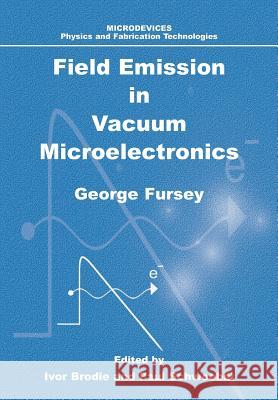 Field Emission in Vacuum Microelectronics George N. Fursey 9781441933935 Not Avail - książka