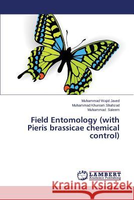 Field Entomology (with Pieris Brassicae Chemical Control) Javed Muhammad Wajid 9783659576553 LAP Lambert Academic Publishing - książka