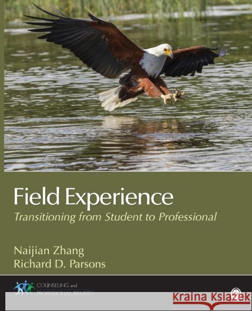 Field Experience: Transitioning from Student to Professional Naijian Zhang Richard Parsons 9781483344539 Sage Publications (CA) - książka