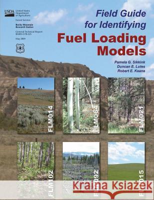 Field Guide for Identifying Fuel Loading Models United States Department of Agriculture 9781505876734 Createspace - książka