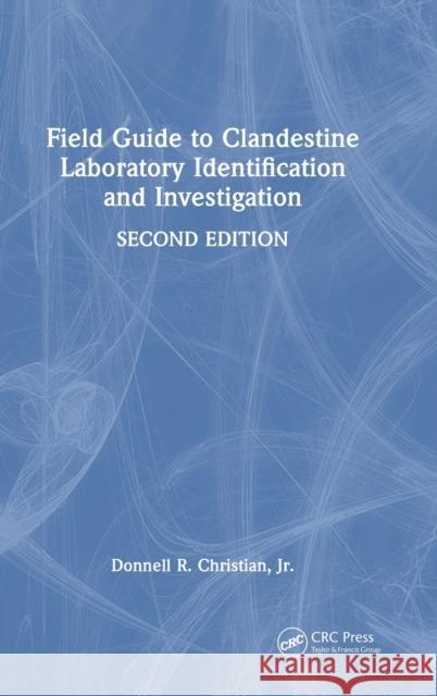 Field Guide to Clandestine Laboratory Identification and Investigation Donnell R. Christia 9781032370620 CRC Press - książka