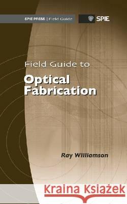 Field Guide to Optical Fabrication  9780819486769 SPIE Press - książka