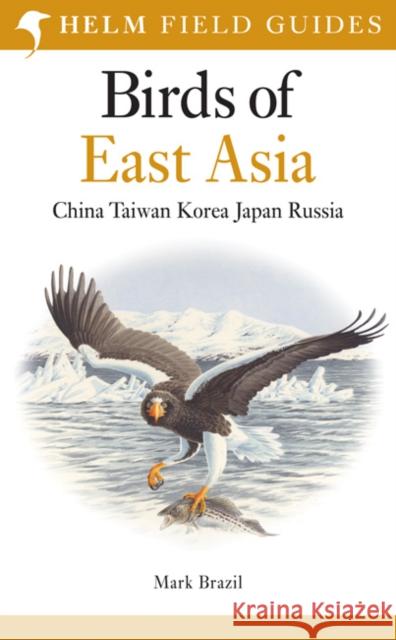 Field Guide to the Birds of East Asia Mark Brazil 9780713670400 Bloomsbury Publishing PLC - książka