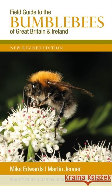 Field Guide to the Bumblebees of Great Britain and Ireland: New Revised Edition EDWARDS, MIKE 9780954971328 Formula Creative Consultants - książka