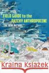 Field Guide to the Patchy Anthropocene Feifei Zhou 9781503637320 Stanford University Press