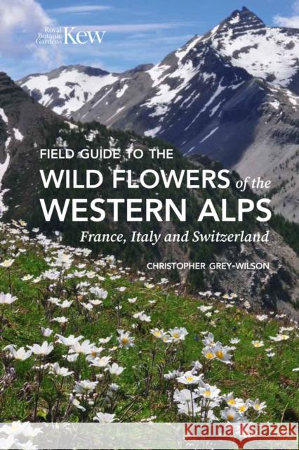Field Guide to the Wild Flowers of the Western Alps Christopher Grey-Wilson 9781842468388 Royal Botanic Gardens Kew - książka