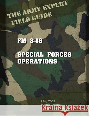 Field Manual FM 3-18 Special Forces Operations United States U 9781537027524 Createspace Independent Publishing Platform - książka