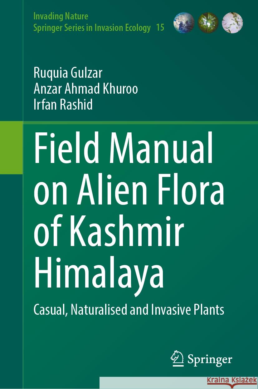 Field Manual on Alien Flora of Kashmir Himalaya: Casual, Naturalised and Invasive Plants Ruquia Gulzar Anzar Ahmad Khuroo Irfan Rashid 9783031338465 Springer - książka