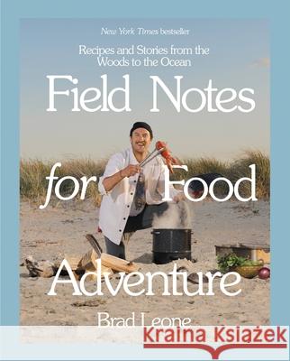 Field Notes for Food Adventure: Recipes and Stories from the Woods to the Ocean Brad Leone 9780316497350 Voracious - książka