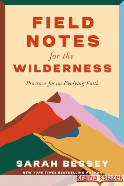 Field Notes for the Wilderness: Practices for an Evolving Faith Sarah Bessey 9780281090297 SPCK Publishing - książka