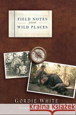 Field Notes from Wild Places Gordie White Berit Aagaard  9780998126500 Memories - książka