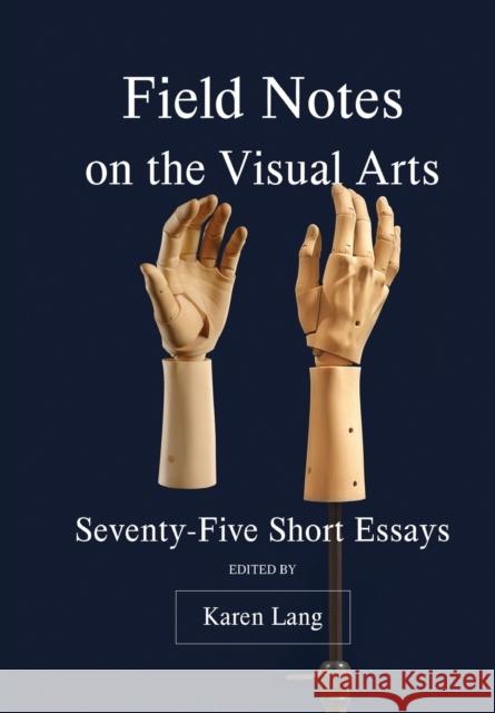 Field Notes on the Visual Arts Lang, Karen 9781783209965 Intellect (UK) - książka