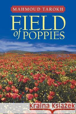 Field of Poppies Mahmoud Tarokh 9781477257470 Authorhouse - książka