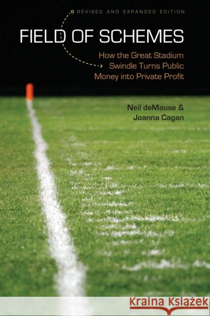 Field of Schemes: How the Great Stadium Swindle Turns Public Money Into Private Profit Demause, Neil 9780803260160 Bison Books - książka