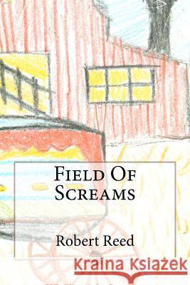 Field of Screams Robert A. Reed 9781470162450 Createspace - książka