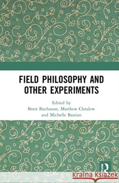 Field Philosophy and Other Experiments Brett Buchanan Matthew Chrulew Michelle Bastian 9780367655693 Routledge - książka