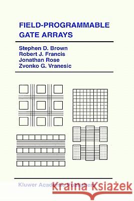 Field-Programmable Gate Arrays Stephen Brown Robert J. Francis Jonathan Rose 9780792392484 Kluwer Academic Publishers - książka