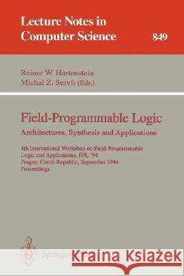 Field-Programmable Logic: Architectures, Synthesis and Applications: 4th International Workshop on Field-Programmable Logic and Applications, FPL'94, Prague, Czech Republic, September 7 - 9, 1994. Pro Reiner W. Hartenstein, Michal Z. Servit 9783540584193 Springer-Verlag Berlin and Heidelberg GmbH &  - książka