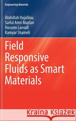 Field Responsive Fluids as Smart Materials Abdollah Hajalilou Saiful Amr Hossein Lavvafi 9789811024948 Springer - książka