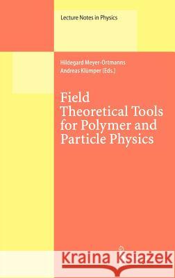 Field Theoretical Tools for Polymer and Particle Physics Hildegard Meyer-Ortmanns Andreas Klumper H. Meyer-Ortmanns 9783540643081 Springer - książka