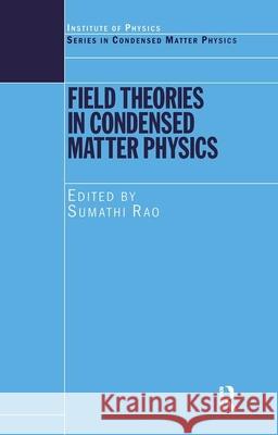 Field Theories in Condensed Matter Physics S. Rao Sumathi Rao 9780750308762 Institute of Physics Publishing - książka