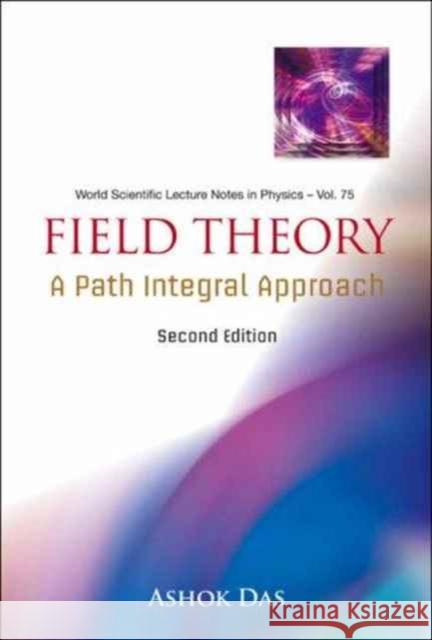 Field Theory: A Path Integral Approach (2nd Edition) Ashok Das 9789812568472 World Scientific Publishing Company - książka