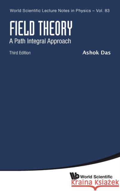 Field Theory: A Path Integral Approach (Third Edition) Ashok Das 9789811202544 World Scientific Publishing Company - książka