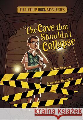 Field Trip Mysteries: The Cave That Shouldn't Collapse Brezenoff, Steve 9781434234308 Stone Arch Books - książka