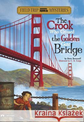 Field Trip Mysteries: The Crook Who Crossed the Golden Gate Bridge Brezenoff, Steve 9781434227706 Field Trip Mysteries - książka