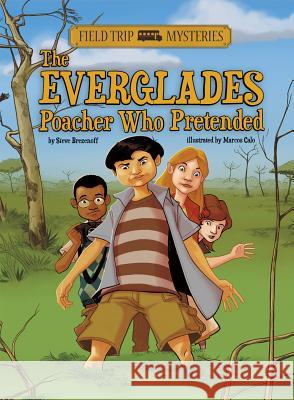Field Trip Mysteries: The Everglades Poacher Who Pretended Brezenoff, Steve 9781434241979 Stone Arch Books - książka