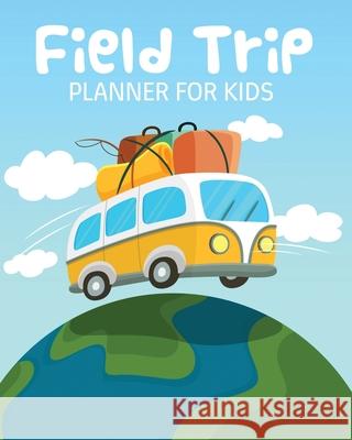 Field Trip Planner For Kids: Homeschool Adventures Schools and Teaching For Parents For Teachers At Home Larson, Patricia 9781649304278 Patricia Larson - książka
