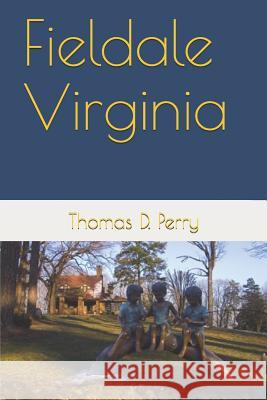 Fieldale Virginia Thomas D. Perry Traci E. Petty 9781456313180 Createspace - książka