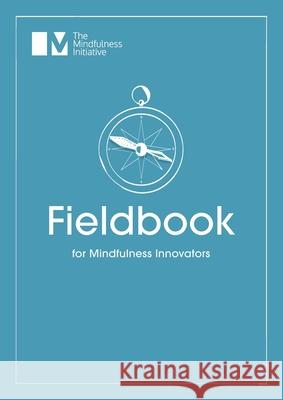 Fieldbook for Mindfulness Innovators Sanghvi Menka Bell Rosie Bristow Jamie 9781913353001 Mindfulness Initiative - książka