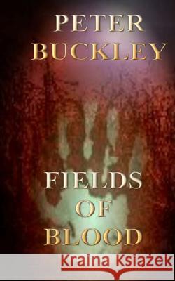 Fields of Blood Peter Buckley 9780993348341 P.L.J.M - książka
