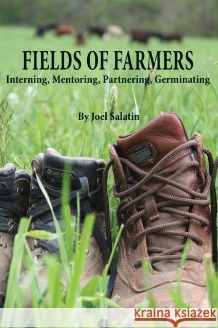 Fields of Farmers: Interning, Mentoring, Partnering, Germinating Joel Salatin 9780963810977 Polyface, Incorporated - książka