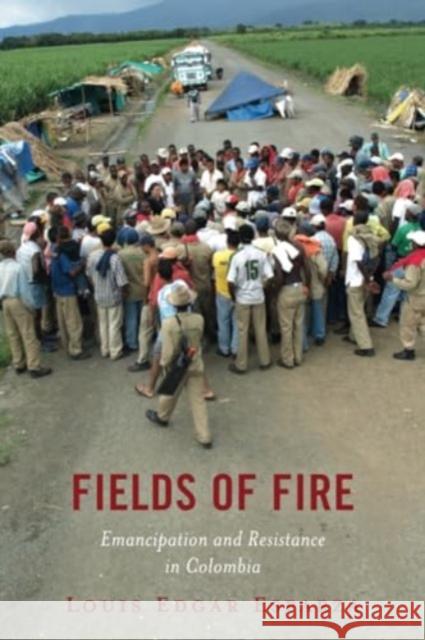 Fields of Fire: Emancipation and Resistance in Colombia Louis Edgar Esparza 9781666927047 Lexington Books - książka