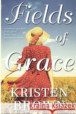 Fields of Grace Kristen Brown 9781537702650 Createspace Independent Publishing Platform - książka