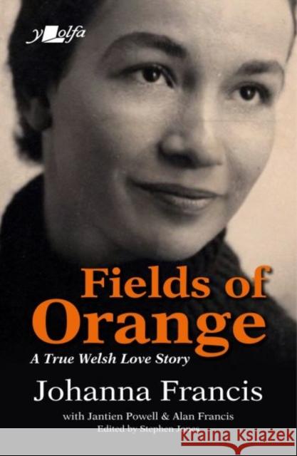 Fields of Orange: A True Welsh Love Story Johanna Francis 9781800991460 Y Lolfa - książka