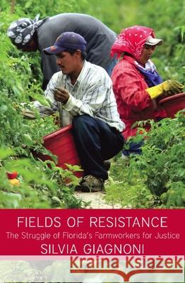 Fields of Resistance: The Struggle of Florida's Farmworkers for Justice Silvia Giagnoni 9781608460939 Haymarket Books - książka