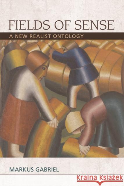 Fields of Sense: A New Realist Ontology Gabriel, Markus 9780748692880 Edinburgh University Press - książka