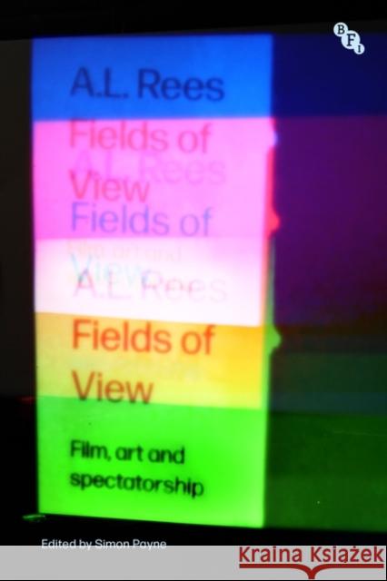 Fields of View: Film, Art and Spectatorship A. L. Rees Simon Payne 9781838719920 British Film Institute - książka