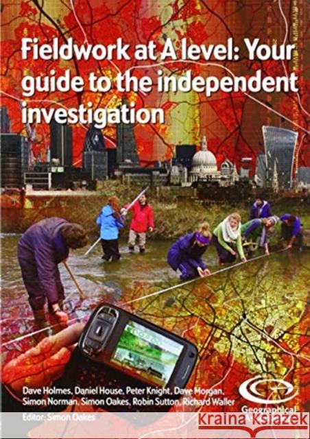 Fieldwork at A Level: Your guide to the independent investigation Simon Oakes 9781843774181 Geographical Association - książka