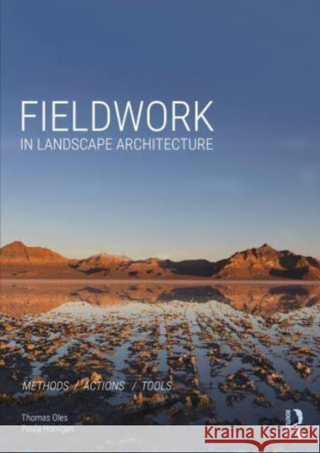 Fieldwork in Landscape Architecture: Methods, Actions, Tools Thomas Oles Paula Horrigan 9781138244337 Routledge - książka