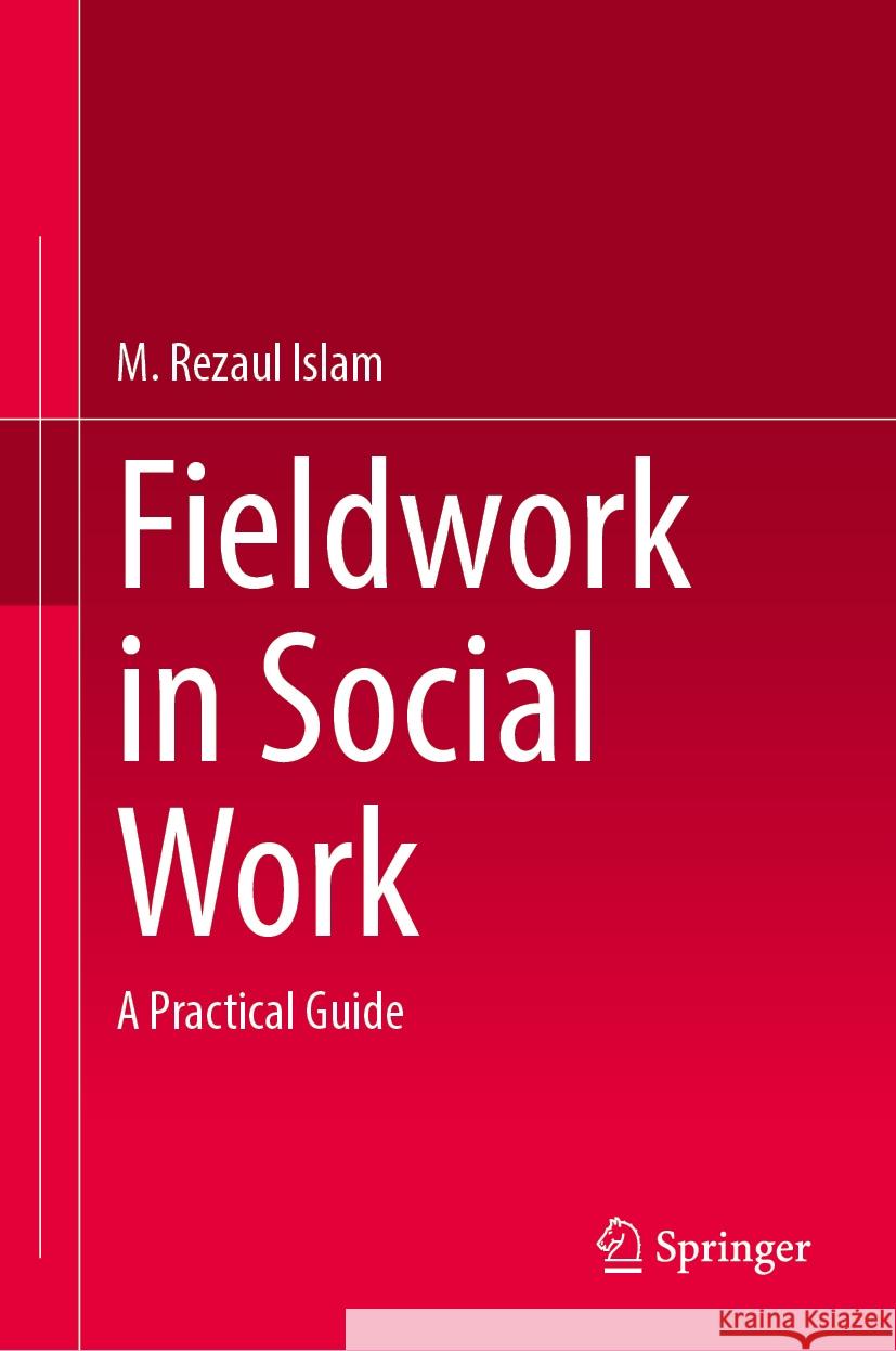 Fieldwork in Social Work: A Practical Guide M. Rezaul Islam 9783031566820 Springer - książka