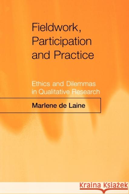 Fieldwork, Participation and Practice: Ethics and Dilemmas in Qualitative Research Laine, Marlene De 9780761954873 Sage Publications - książka