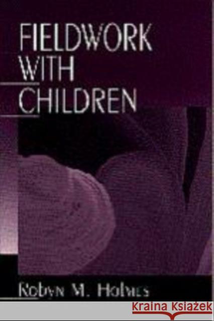 Fieldwork with Children Robyn M. Holmes Robyn Holmes 9780761907558 Sage Publications - książka