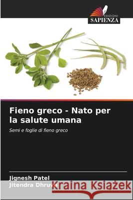 Fieno greco - Nato per la salute umana Patel, Jignesh, Dhruve, Jitendra 9786209323188 Edizioni Sapienza - książka