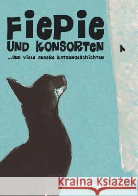 Fiepie und Konsorten : ....und viele ganz andere Katzengeschichten Elizabeth Kott   9783732329915 Tredition Gmbh - książka