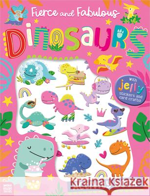 Fierce and Fabulous Dinosaurs Activity Book Amber Oliver Beverly Hopwood 9781836423263 Make Believe Ideas - książka